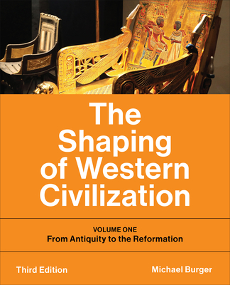 Coperta cărții 'The Shaping of Western Civilization: Volume One: From Antiquity to the Reformation, Third Edition - Michael Burger'