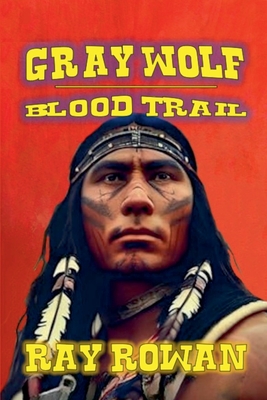 Coperta cărții 'Gray Wolf - Blood Trail - Ray Rowan'