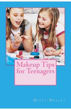Coperta cărții 'Makeup Tips for Teenagers - Misty Lynn Wesley'