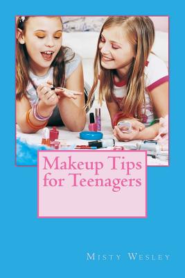 Coperta cărții 'Makeup Tips for Teenagers - Misty Lynn Wesley'