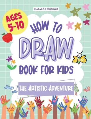 The Artistic Adventure: A How-to-Draw Book for Kids - Hasan Oyekan