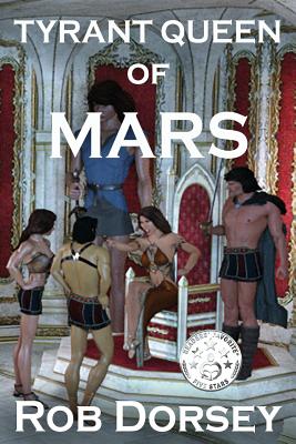 Tyrant Queen of Mars - Rob Dorsey