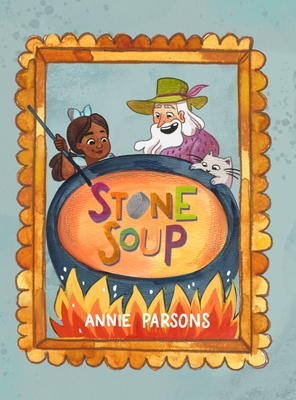 Coperta cărții 'Stone Soup - Annie Parsons'