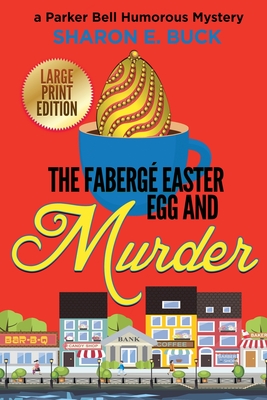 The Faberge Easter Egg and Murder - LARGE PRINT - Sharon E. Buck