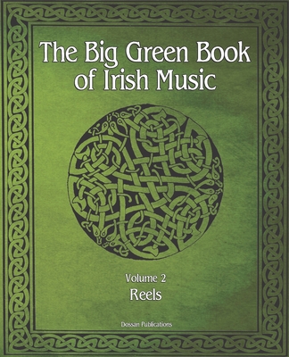 The Big Green Book Of Irish Music, Vol 2: Reels - Dossan Publications