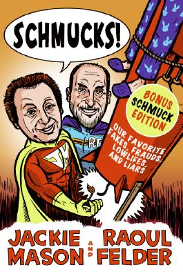 Schmucks!: Our Favorite Fakes, Frauds, Lowlifes, Liars, the Armed and Dangerous, and Good Guys Gone Bad - Jackie Mason