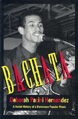 Coperta cărții 'Bachata: A Social History of a Dominican Popular Music - Deborah Pacini'