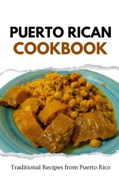 Poza produsului Puerto Rican Cookbook: Traditional Recipes from Puerto Rico - Liam Luxe