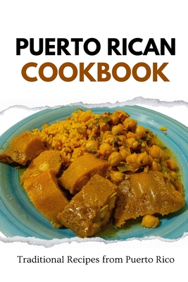 Puerto Rican Cookbook: Traditional Recipes from Puerto Rico - Liam Luxe