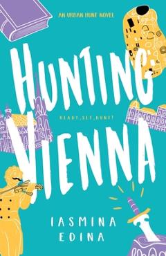 Coperta cărții 'Hunting Vienna: A YA Contemporary Adventure - Iasmina Edina'