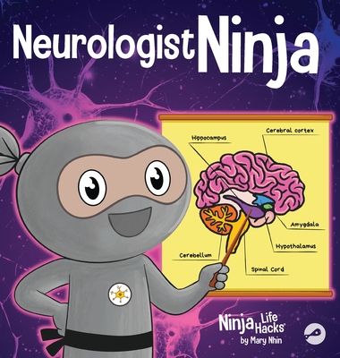 Neurologist Ninja: A Children's Book in Rhyme About How Our Brain and Emotions are Linked - Mary Nhin