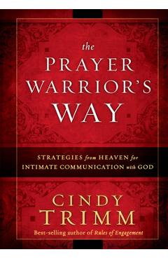 Coperta cărții 'The Prayer Warrior's Way: Strategies from Heaven for Intimate Communication with God - Trimm Cindy'