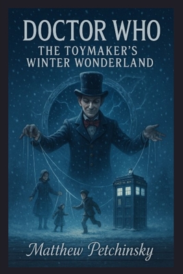 Doctor Who: The Toymaker's Winter Wonderland - Matthew Petchinsky