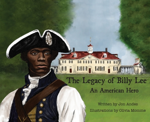The Legacy of Billy Lee: An American Hero - Jon Andes