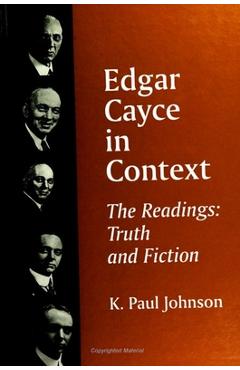 Coperta cărții 'Edgar Cayce in Context: The Readings: Truth and Fiction - K. Paul Johnson'