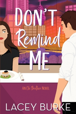 Don't Remind Me: A Steamy Contemporary Chef Romance - Lacey Burke
