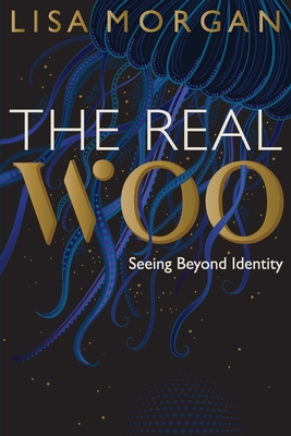 The Real Woo: Seeing Beyond Identity - Lisa Morgan