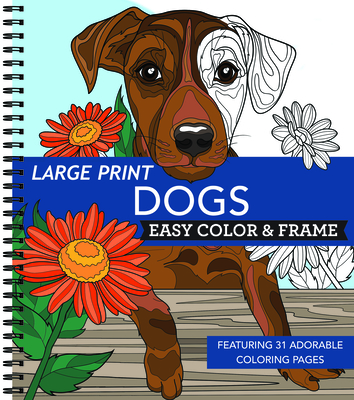 Large Print Easy Color & Frame - Dogs (Stress Free Coloring Book) - 