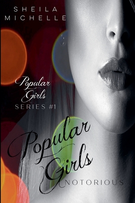 Popular Girls: Notorious: A Teen Young Adult Fiction Suspense Series - Sheila Michelle