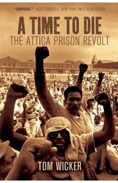Poza produsului A Time to Die: The Attica Prison Revolt - Tom Wicker
