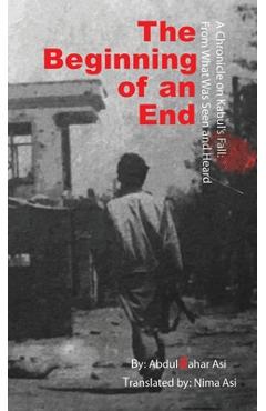 Coperta cărții 'The Beginning of an End: Abdul Qahar Asi Translated by: Nima Asi - Abdul Qahar Asi'