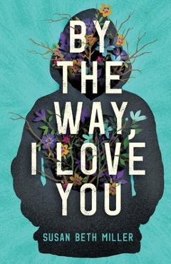 Coperta cărții 'By the Way, I Love You - Susan Beth Miller'