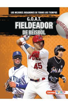 Coperta cărții 'G.O.A.T. Fieldeador de Béisbol (G.O.A.T. Baseball Outfielders) - Alexander Lowe'