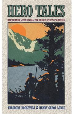Coperta cărții 'Hero Tales: How Common Lives Reveal the Uncommon Genius of America - H. C. Lodge'
