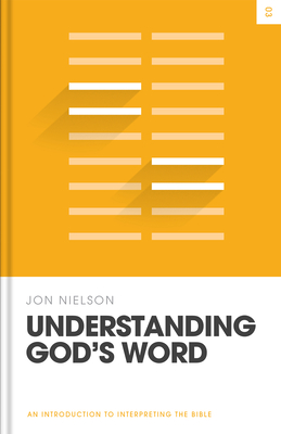 Understanding God's Word: An Introduction to Interpreting the Bible - Jon Nielson