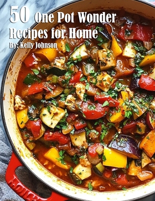 Coperta cărții '50 One Pot Wonder Recipes for Home - Kelly Johnson'