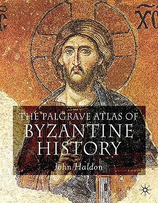 Coperta cărții 'The Palgrave Atlas of Byzantine History - J. Haldon'