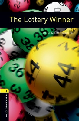 Oxford Bookworms Library: The Lottery Winner: Level 1: 400-Word Vocabulary - Rosemary Border