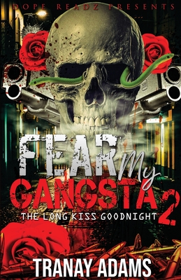 Fear My Gangsta 2: The Long Kiss Goodnight - Tranay Adams