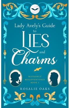 Coperta cărții 'Lady Avely's Guide to Lies and Charms - Rosalie Oaks'