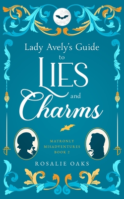 Coperta cărții 'Lady Avely's Guide to Lies and Charms - Rosalie Oaks'