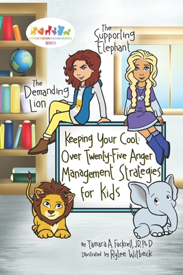 Keeping Your Cool: Over Twenty-Five Anger Management Strategies for Kids - Rylee Witbeck