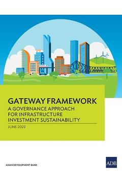Coperta cărții 'Gateway Framework: A Governance Approach for Infrastructure Investment Sustainability -'