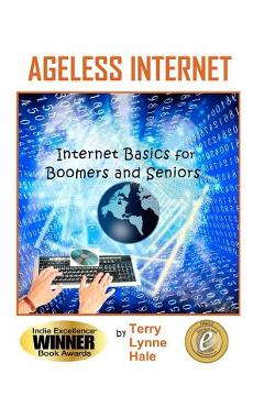 Coperta cărții 'Ageless Internet: Internet BASICS for Boomers and Seniors - Terry Lynne Hale'