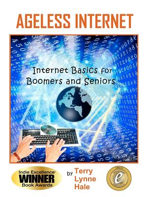 Coperta cărții 'Ageless Internet: Internet BASICS for Boomers and Seniors - Terry Lynne Hale'