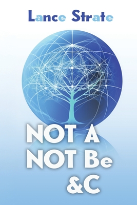 Not A, Not Be, &c - Lance Strate