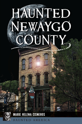 Haunted Newaygo County - Marie Helena Cisneros