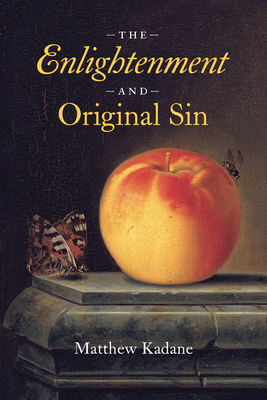 Coperta cărții 'The Enlightenment and Original Sin - Matthew Kadane'