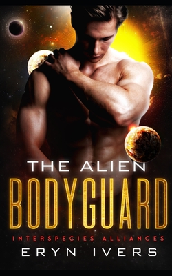 Coperta cărții 'The Alien Bodyguard: An MM Alien Romance - Eryn Ivers'