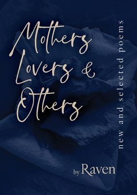 Mothers, Lovers & Others: New and Selected Poems - Rose Avent