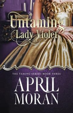 Coperta cărții 'Untaming Lady Violet - April Moran'