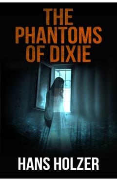 Coperta cărții 'The Phantoms of Dixie - Hans Holzer'