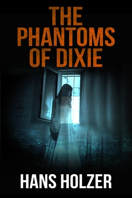 Coperta cărții 'The Phantoms of Dixie - Hans Holzer'