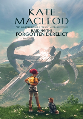 Raiding the Forgotten Derelict - Kate Macleod