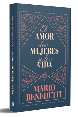 El Amor, Las Mujeres Y La Vida / Love, Women, and Life - Mario Benedetti