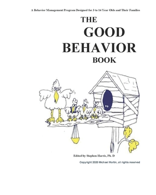 The Good Behavior Book: A Behavior Management Program Designed for 3 to 14 Year Olds and Their Families - Michael Thomas Martin